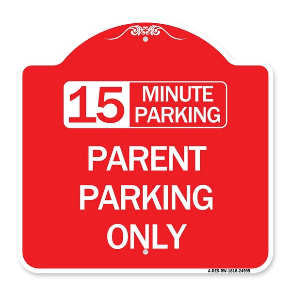 15 Minute Parking Parent Parking Only, Red & White Aluminum Sign, 18" x 18", RW-1818-24595